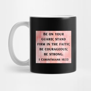 Bible Verse 1 Corinthians 16:13 Mug